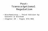 Post-Transcriptional Regulation Biochemistry – Third Edition by Garrett & Grisham Chapter 29 – Pages 974-981.