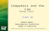 1 CLASS 10 Domain Names; Semiconductor Protection; Right of Publicity Computers and the Law Randy Canis.