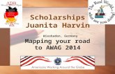 Scholarships Juanita Harvin Wiesbaden, Germany Mapping your road to AWAG 2014.
