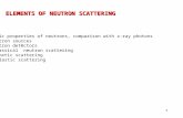 1 ELEMENTS OF NEUTRON SCATTERING 1.Basic properties of neutrons, comparison with x-ray photons 2.Neutron sources 3.Neutron detectors 4.“Classical” neutron.