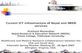 Current ICT Infrastructure of Nepal and NREN services Prashant Manandhar Nepal Research & Education Network (NREN). Prime College, Tribhuwan University.