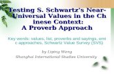 Testing S. Schwartz’s Near- Universal Values in the Chinese Context: A Proverb Approach Key words: values, list, proverbs and sayings, emic approaches,