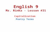 English 9 Mr. Rinka - Lesson #31 Capitalization Poetry Terms.