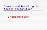Search and Decoding in Speech Recognition Introduction.