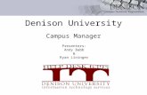 Campus Manager Presenters: Andy Babb & Ryan Lininger Denison University.
