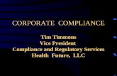 CORPORATE COMPLIANCE Tim Timmons Vice President Compliance and Regulatory Services Health Future, LLC.