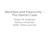 Workfare and Flexicurity – The Danish Case Torben M. Andersen Aarhus University CEPR, CESifo and IZA.