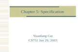 Chapter 5: Specification Yuanfang Cai CS751 Jan 29, 2003.