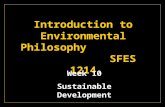 Introduction to Environmental Philosophy SFES 1214 Week 10 Sustainable Development.