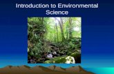 Introduction to Environmental Science. Ch 1 Science & The Environment 1 Understanding Our Environment 2 The Environment and Society.