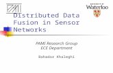 Distributed Data Fusion in Sensor Networks PAMI Research Group ECE Department Bahador Khaleghi.