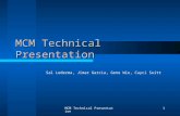 MCM Technical Presentation1 Sal Ledezma, Jimar Garcia, Gene Wie, Cayci Suitt.