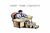 SHORT TERM LIQUIDITY. Importance of short-term Liquidity Definition: The ability to cover short- term debt Interests shareholders & creditors Taking advantage.