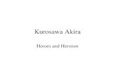 Kurosawa Akira Heroes and Heroism. Kurosawa’s Films Kurosawa Akira (1910-1998) SIGNIFICANT BIOGRAPHICAL FACTS (early life) His dream to be an artist;