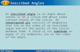 Holt Geometry 11-4 Inscribed Angles An inscribed angle is an angle whose vertex is on a circle and whose sides contain chords of the circle. An intercepted.