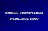 HYPNOTIC - SEDATIVE DRUGS Dra. Ma. Shiela C. Guiking.