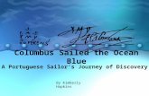 Columbus Sailed the Ocean Blue A Portuguese Sailor’s Journey of Discovery By Kimberly Hopkins.