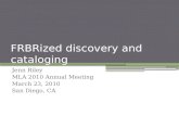 FRBRized discovery and cataloging Jenn Riley MLA 2010 Annual Meeting March 23, 2010 San Diego, CA.
