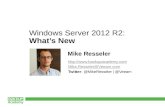 Http:// Mike.Resseler@Veeam.com Twitter: @MikeResseler | @Veeam Windows Server 2012 R2: What’s New Mike Resseler.