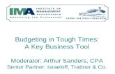 Budgeting in Tough Times: A Key Business Tool Moderator: Arthur Sanders, CPA Senior Partner: Israeloff, Trattner & Co.