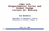 1 UIUC ATMOS 397G Biogeochemical Cycles and Global Change Lecture 22: Mercury Don Wuebbles Department of Atmospheric Sciences University of Illinois, Urbana,