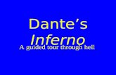 Dante’s Inferno A guided tour through hell Dante Alighieri Born 1265 Died 1321 Exiled from Florence by his political enemies in 1302 Wrote Divine Comedy.