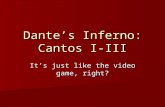 Dante’s Inferno: Cantos I-III It’s just like the video game, right?