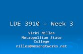 LDE 3910 – Week 3 Vicki Nilles Metropolitan State College nilles@mesanetworks.net.
