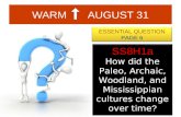 WARM AUGUST 31 ESSENTIAL QUESTION PAGE 6 ESSENTIAL QUESTION PAGE 6 SS8H1a How did the Paleo, Archaic, Woodland, and Mississippian cultures change over.
