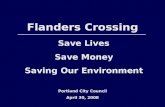 Save Lives Save Money Saving Our Environment Flanders Crossing Portland City Council April 30, 2008.