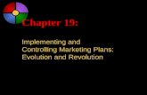Chapter 19: Implementing and Controlling Marketing Plans: Evolution and Revolution.