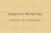 Egyptian Mythology Creation to Contendings. Before We Begin… Important concepts Polyvalent logic Netjer Ma’at Isfet Nun.