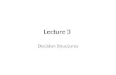 Lecture 3 Decision Structures. 4-2 Topics – The if Statement – The if - else Statement – The PayRoll class – Nested if Statements – The if - else - if.