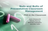 Nuts and Bolts of Preventative Classroom Management PBS in the Classroom Erin Chinworth Ebony Dorsey Melinda Gallagher Jennifer Kain.