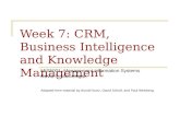 Week 7: CRM, Business Intelligence and Knowledge Management MIS5001: Management Information Systems David S. McGettigan Adapted from material by Arnold.