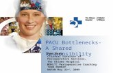 PACU Bottlenecks- A Shared Responsibility Pam Bush Clinical Director of Perioperative Services, The Ottawa Hospital MOHLTC Perioperative Coaching Team.