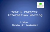 Year 6 Parents’ Information Meeting 3:30pm Monday 8 th September.