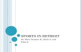 S PORTS IN D ETROIT By: Mary Sumner K., Katie S. and Felix S.