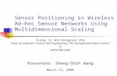 Sensor Positioning in Wireless Ad-hoc Sensor Networks Using Multidimensional Scaling Xiang Ji and Hongyuan Zha Dept. of Computer Science and Engineering,