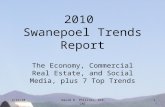 2/22/10David R. Phillips, RCE, CAE1 2010 Swanepoel Trends Report The Economy, Commercial Real Estate, and Social Media, plus 7 Top Trends.