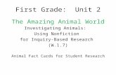 First Grade: Unit 2 The Amazing Animal World Investigating Animals: Using Nonfiction for Inquiry-Based Research (W.1.7) Animal Fact Cards for Student Research.
