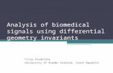 Analysis of biomedical signals using differential geometry invariants Filip Studnička University of Hradec Králové, Czech Republic.