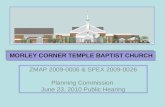 ZMAP 2009-0006 & SPEX 2009-0026 Planning Commission June 23, 2010 Public Hearing MORLEY CORNER TEMPLE BAPTIST CHURCH.