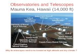 Observatories and Telescopes Mauna Kea, Hawaii (14,000 ft) Why do telescopes need to be located at high altitude and dry climate ?