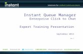 Expert Training Presentation September 2013 Rev 3 Instant Queue Manager Enterprise Click to Chat.