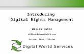 Introducing Digital Rights Management Willms Buhse Willms.Buhse@DWSCO.com October 2002, Vilnius.