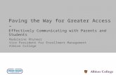 Paving the Way for Greater Access – Effectively Communicating with Parents and Students Madeleine Rhyneer Vice President for Enrollment Management Albion.