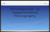 Introduction to Computational Photography. Computational Photography Digital Camera What is Computational Photography? Second breakthrough by IT First