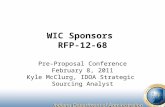 WIC Sponsors RFP-12-68 Pre-Proposal Conference February 8, 2011 Kyle McClurg, IDOA Strategic Sourcing Analyst.