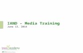 IAND – Media Training June 13, 2014. Agenda What is news? What do journalists/bloggers want? The basics of media relations How to prepare & evaluate your.
